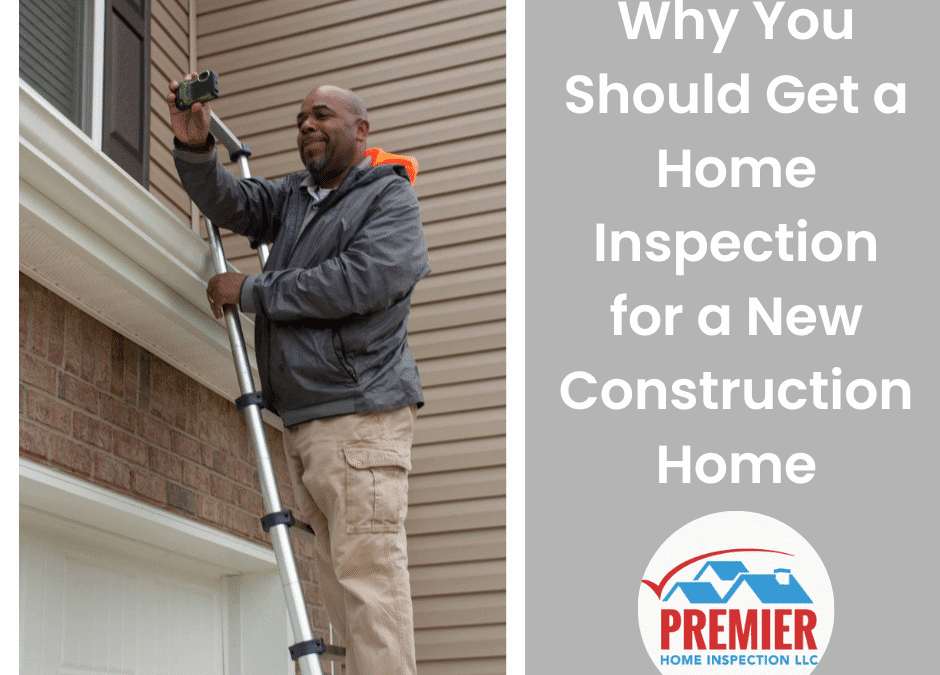 Get a Home Inspection for a New Construction Home